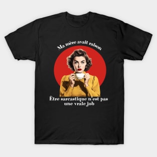 Être sarcastique n’est pas une vraie job T-Shirt